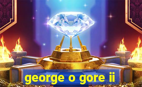 george o gore ii