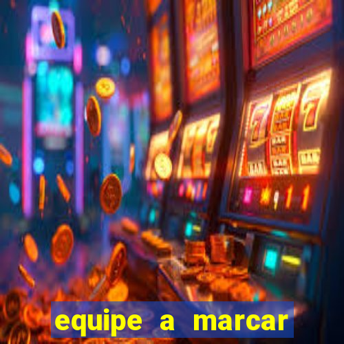 equipe a marcar primeiro 1 tempo betano