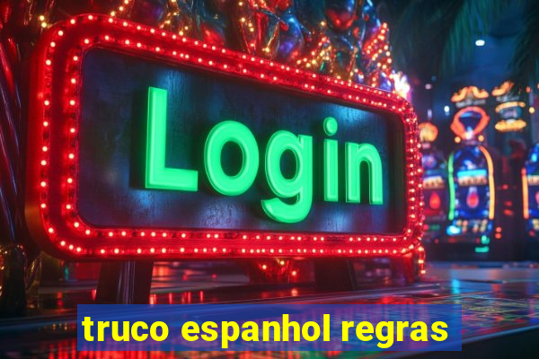 truco espanhol regras