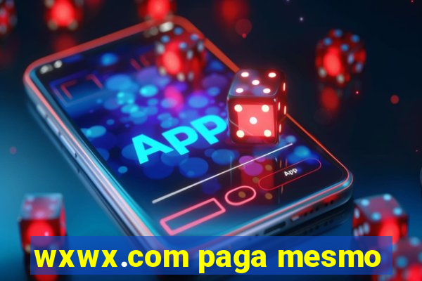 wxwx.com paga mesmo