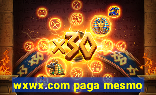 wxwx.com paga mesmo