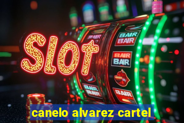 canelo alvarez cartel