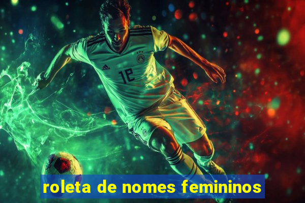 roleta de nomes femininos