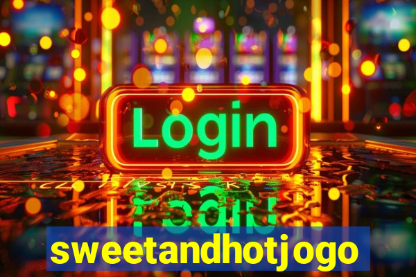 sweetandhotjogo