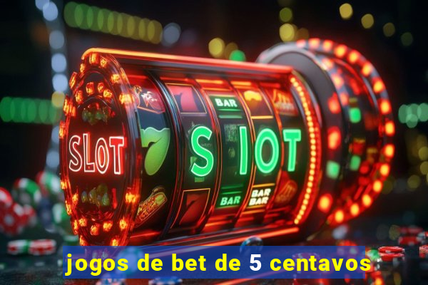 jogos de bet de 5 centavos
