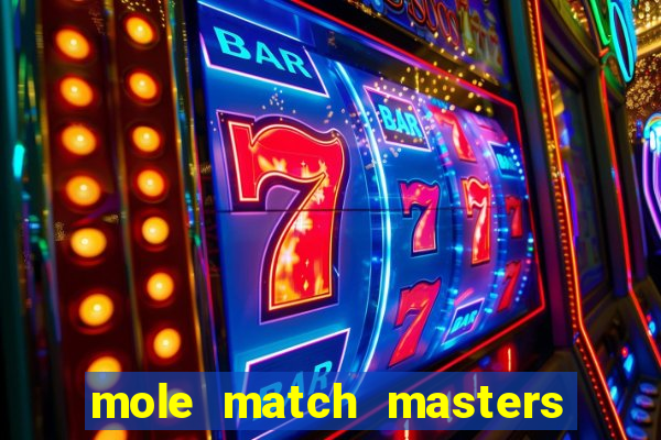 mole match masters ganha dinheiro