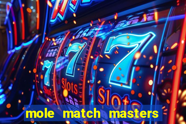 mole match masters ganha dinheiro