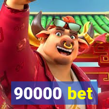 90000 bet