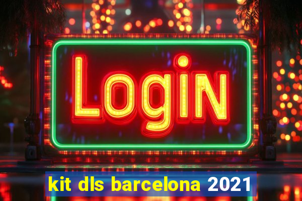 kit dls barcelona 2021