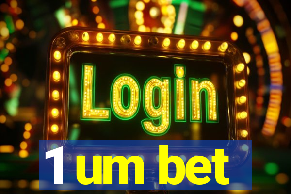 1 um bet