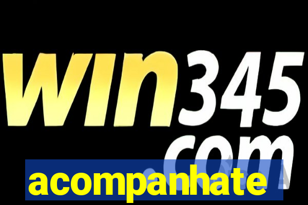 acompanhate