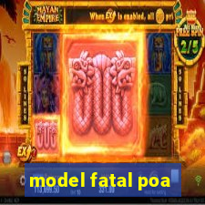 model fatal poa