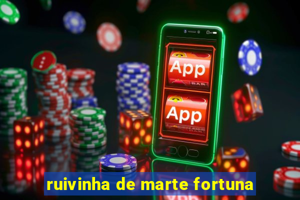 ruivinha de marte fortuna