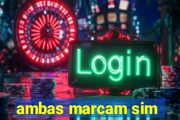 ambas marcam sim