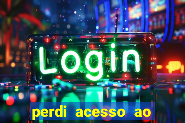 perdi acesso ao google authenticator