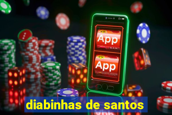 diabinhas de santos