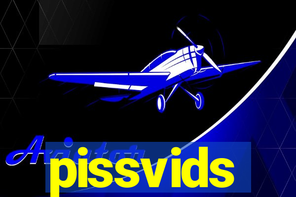 pissvids