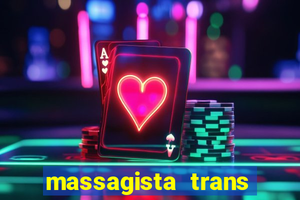 massagista trans s?o paulo