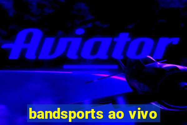 bandsports ao vivo