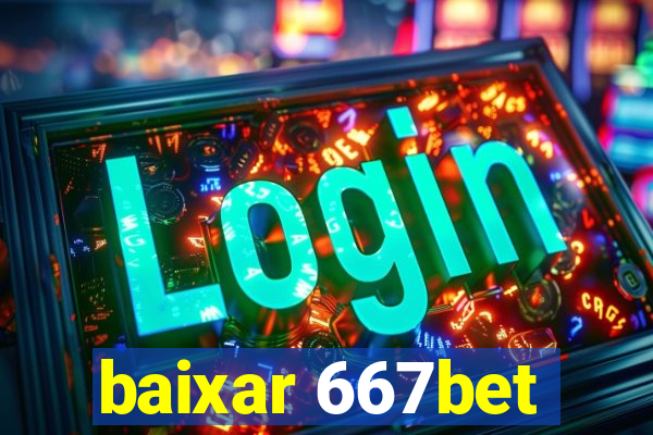 baixar 667bet