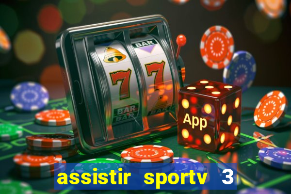 assistir sportv 3 ao vivo