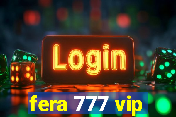 fera 777 vip