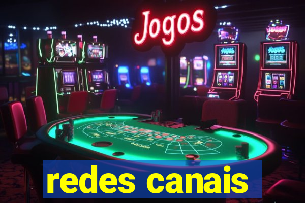 redes canais