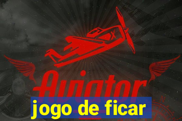jogo de ficar