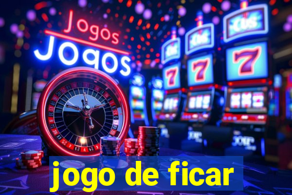 jogo de ficar