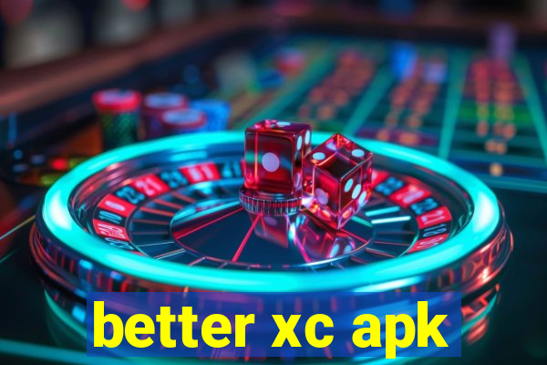 better xc apk