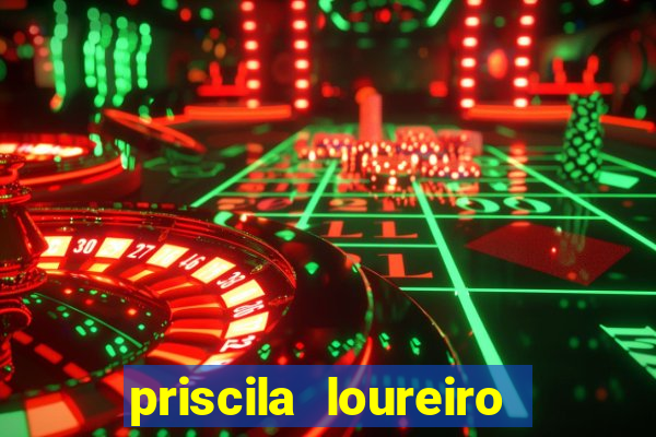 priscila loureiro vila nova