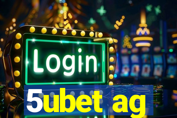 5ubet ag