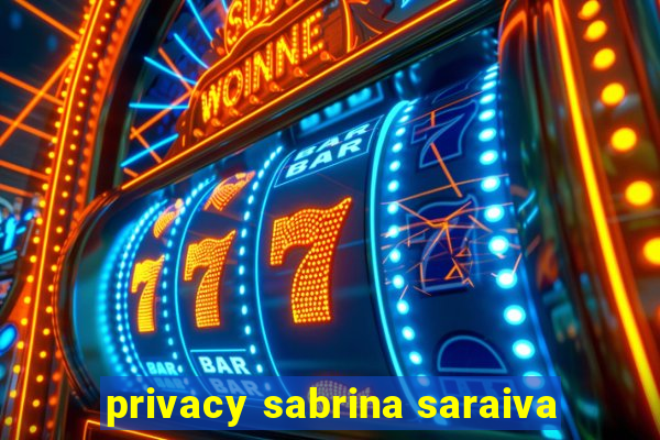 privacy sabrina saraiva