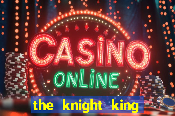 the knight king who returned with a god 1