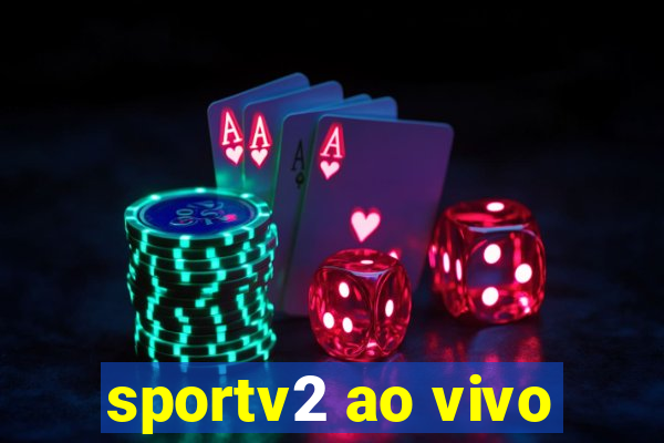 sportv2 ao vivo