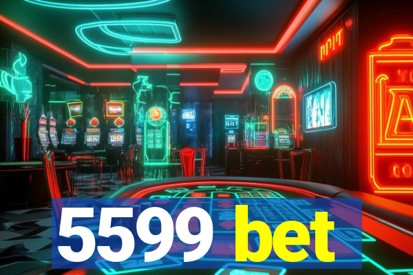 5599 bet
