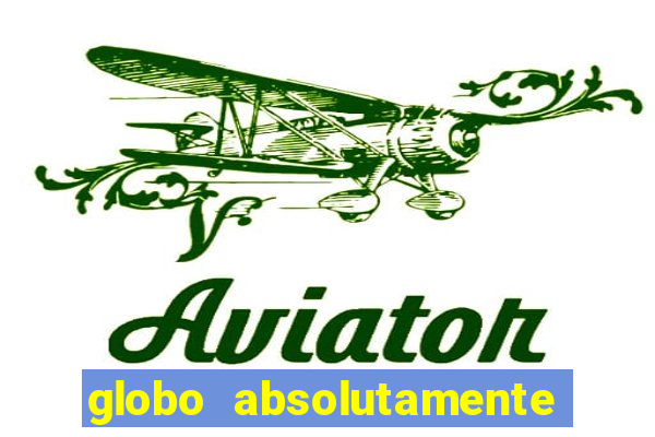 globo absolutamente sobretudo 2018