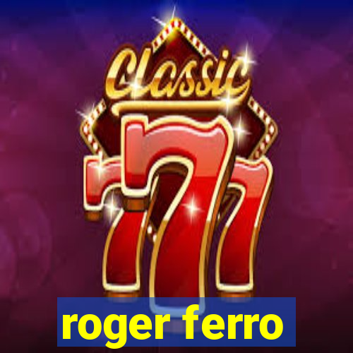 roger ferro