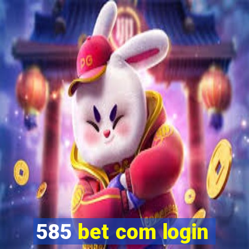 585 bet com login