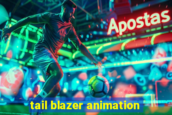 tail blazer animation