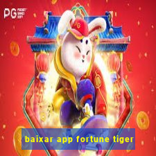 baixar app fortune tiger