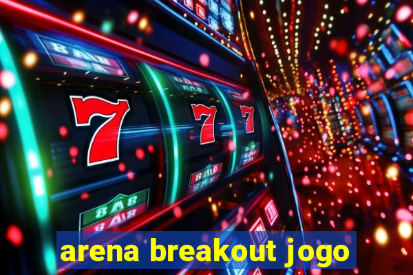 arena breakout jogo