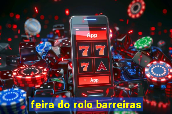 feira do rolo barreiras