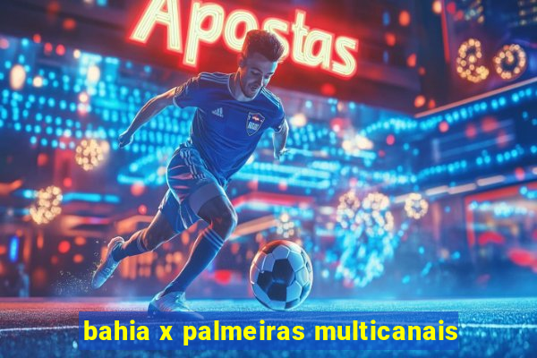 bahia x palmeiras multicanais